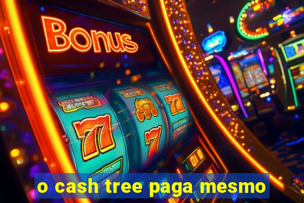 o cash tree paga mesmo