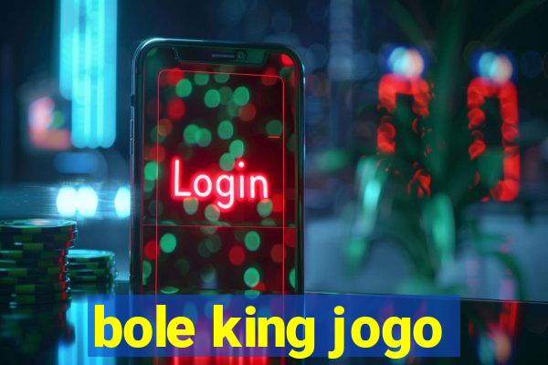 bole king jogo