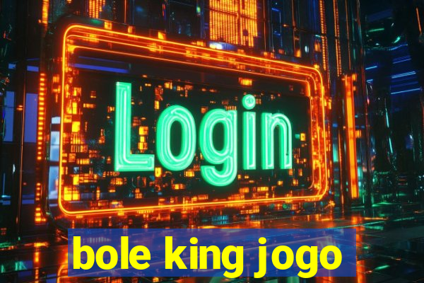 bole king jogo