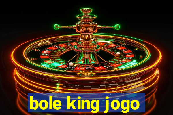 bole king jogo