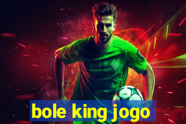 bole king jogo