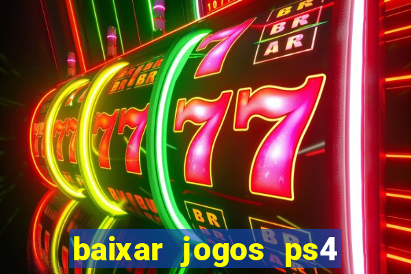 baixar jogos ps4 desbloqueado pkg