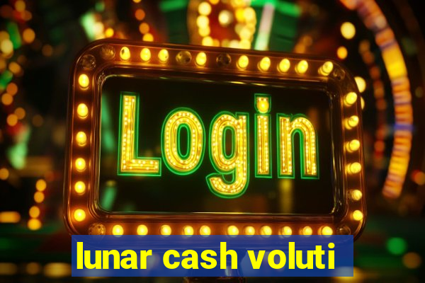 lunar cash voluti