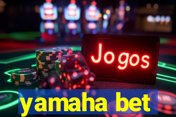 yamaha bet