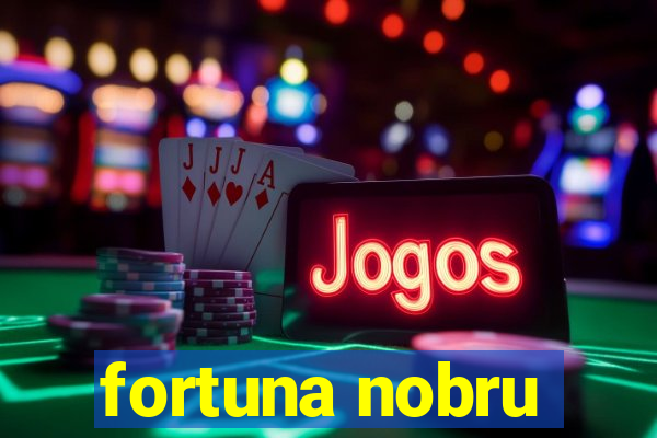 fortuna nobru