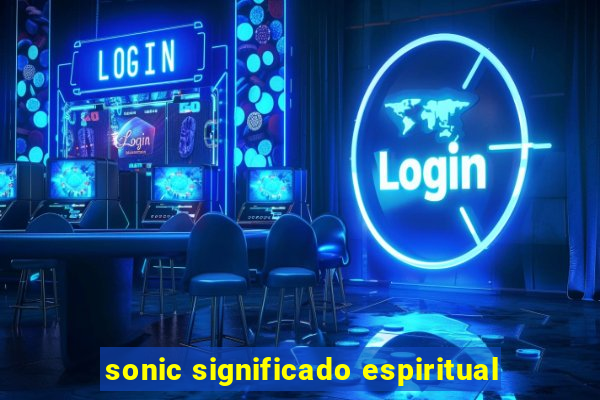 sonic significado espiritual