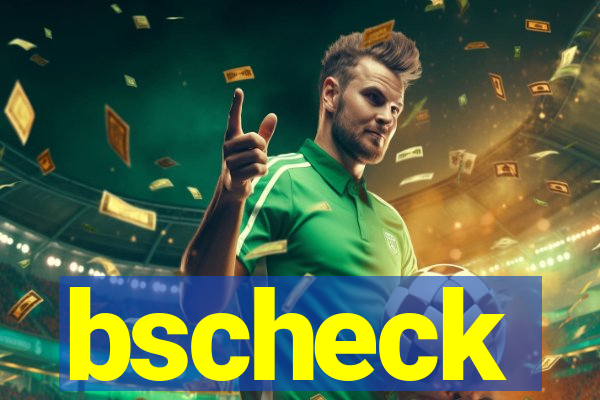 bscheck