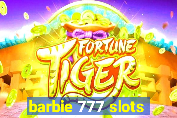 barbie 777 slots