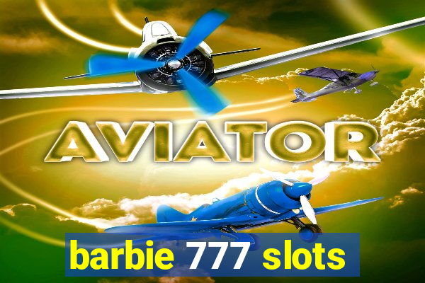 barbie 777 slots