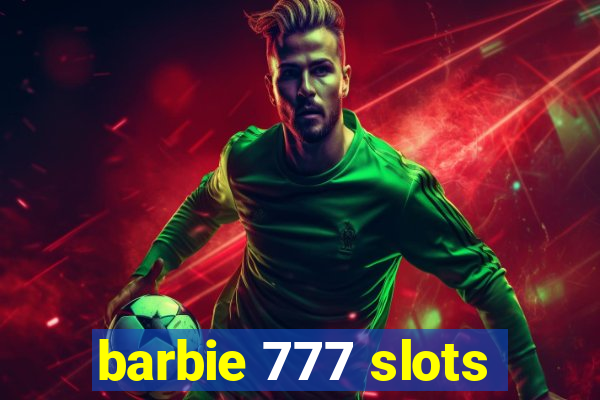 barbie 777 slots