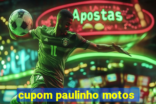 cupom paulinho motos