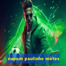 cupom paulinho motos