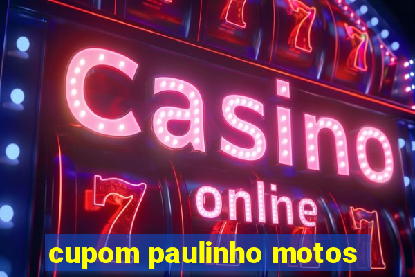 cupom paulinho motos