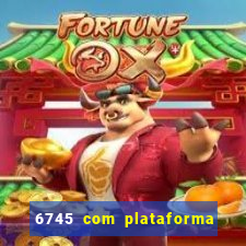 6745 com plataforma de jogos