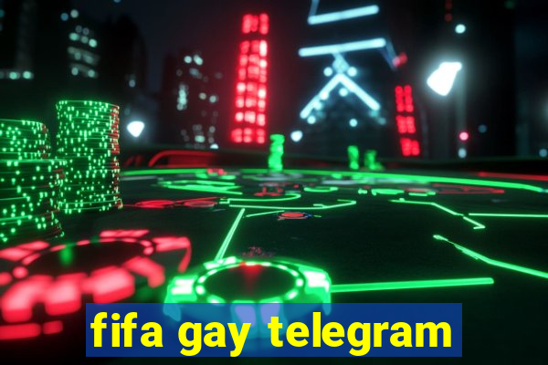 fifa gay telegram