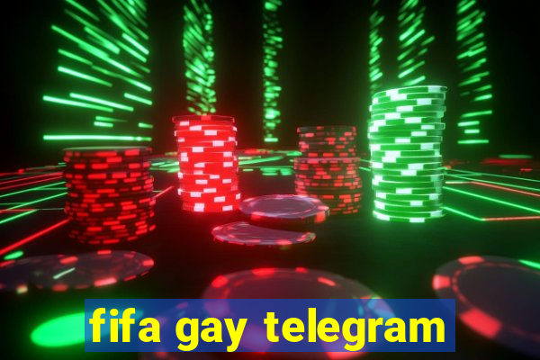 fifa gay telegram