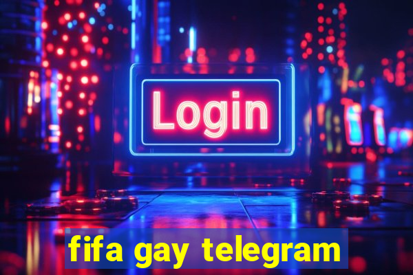 fifa gay telegram