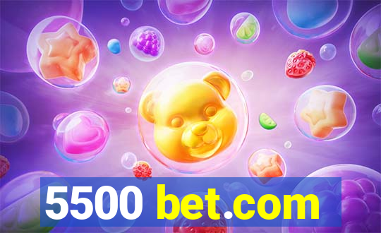 5500 bet.com