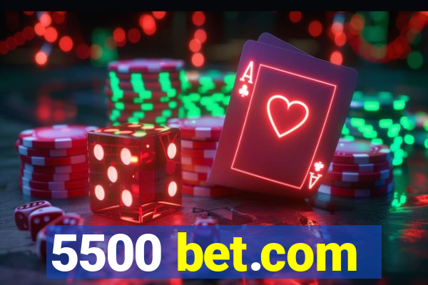 5500 bet.com