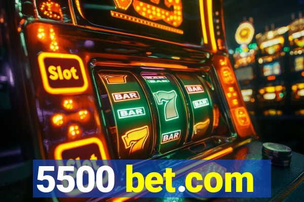 5500 bet.com