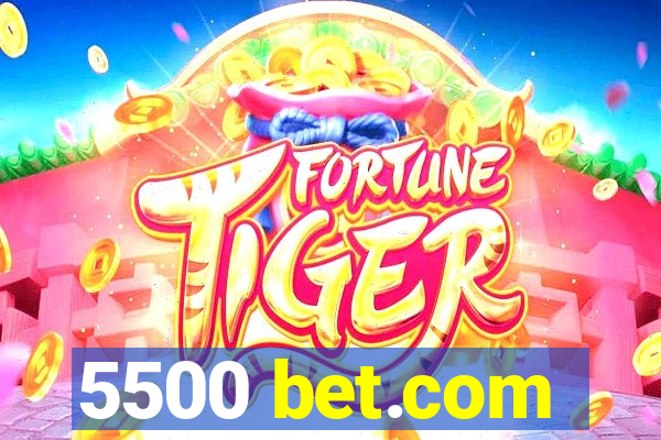 5500 bet.com