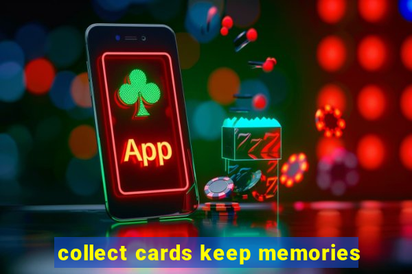 collect cards keep memories