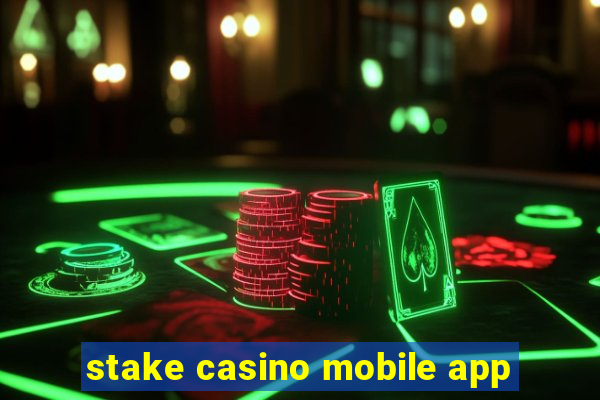 stake casino mobile app