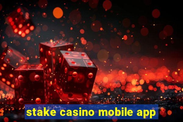 stake casino mobile app