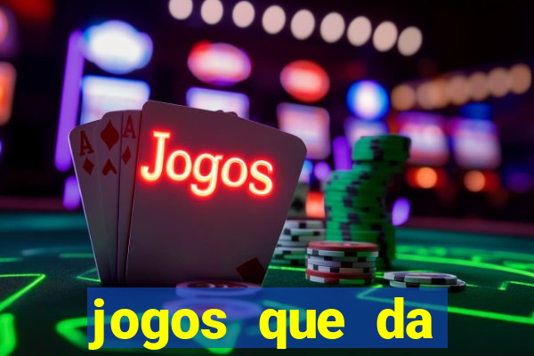 jogos que da dinheiro sem depositar