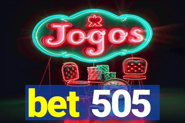 bet 505