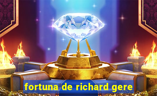 fortuna de richard gere