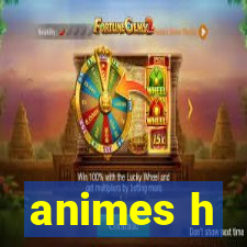 animes h