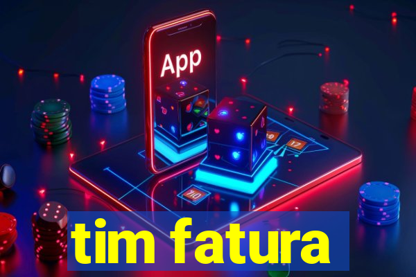 tim fatura