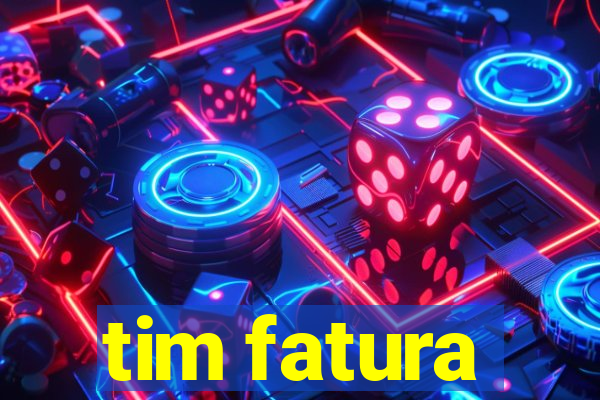 tim fatura