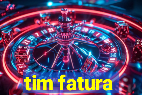 tim fatura