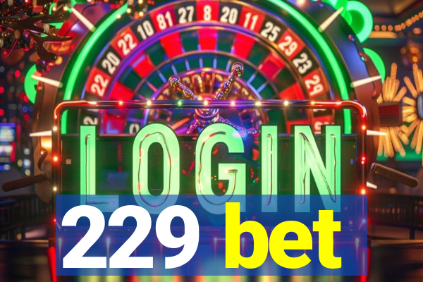 229 bet