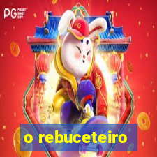 o rebuceteiro