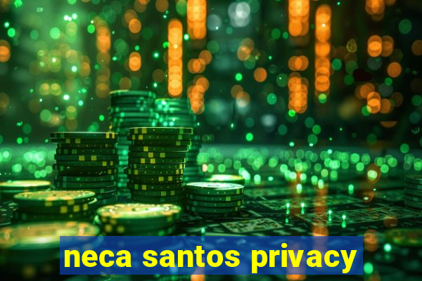 neca santos privacy