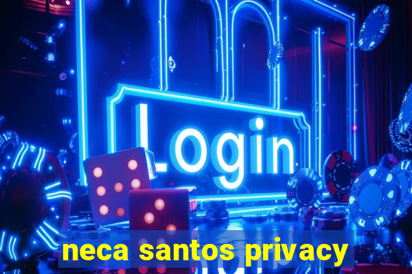 neca santos privacy