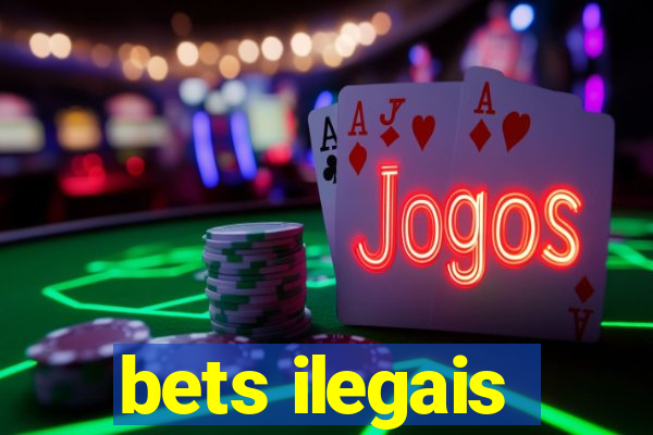 bets ilegais