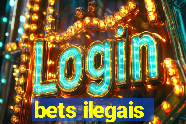 bets ilegais