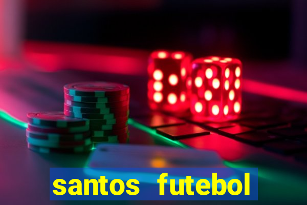 santos futebol clube peneiras