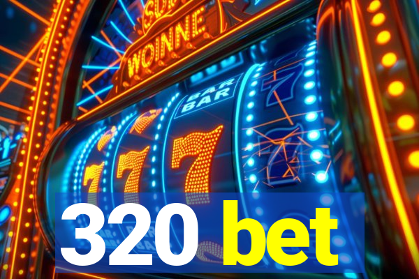 320 bet