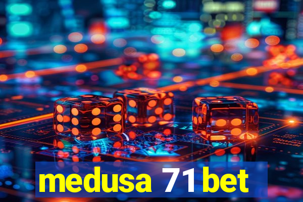 medusa 71 bet