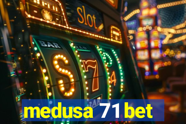 medusa 71 bet