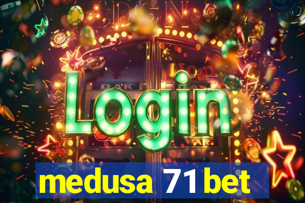 medusa 71 bet