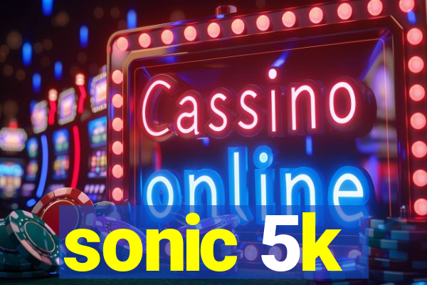 sonic 5k