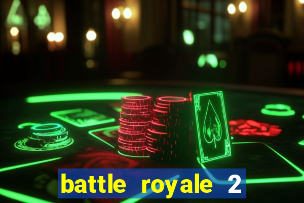 battle royale 2 filme completo dublado