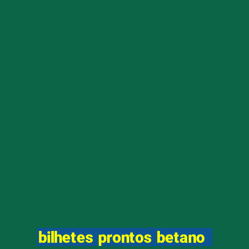 bilhetes prontos betano