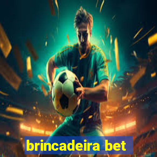 brincadeira bet